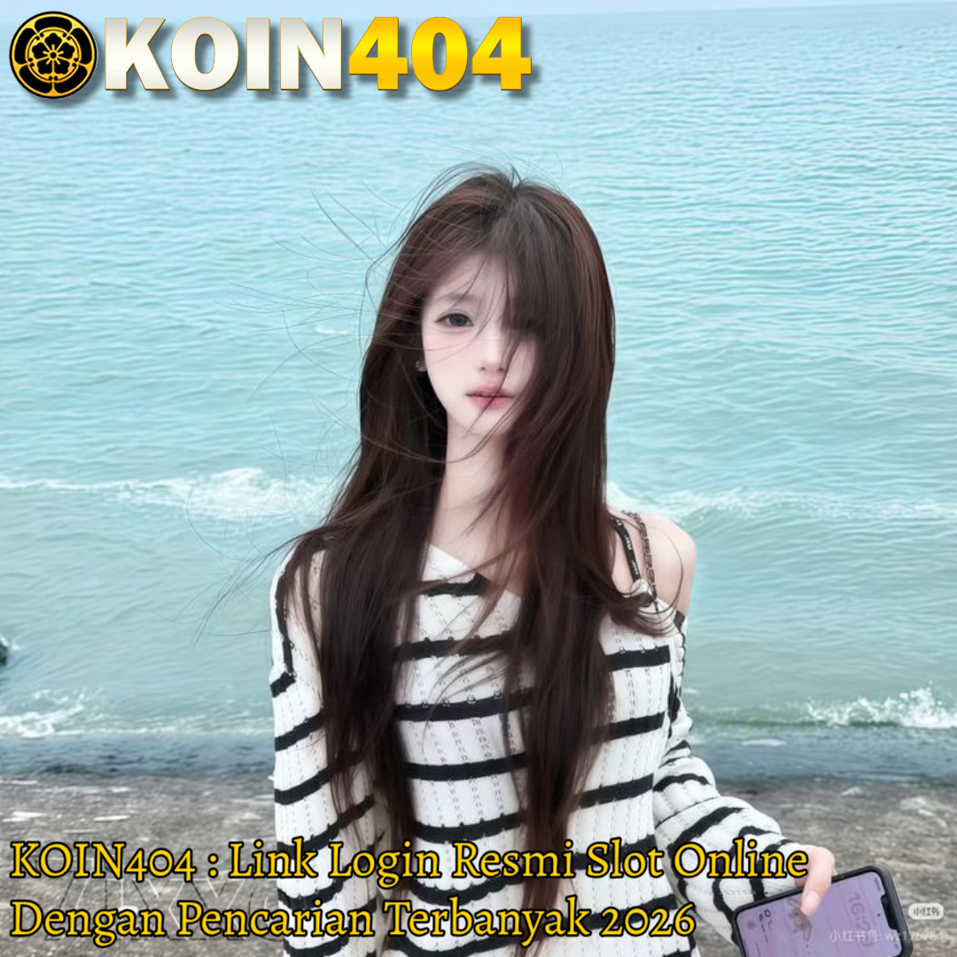 KOIN404 : Link Login Resmi Slot Online Dengan Pencarian Terbanyak 2026