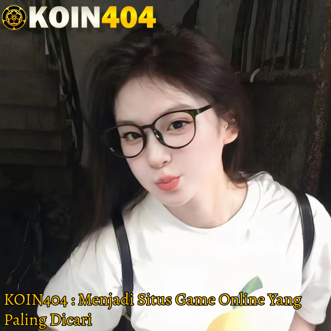 KOIN404 : Menjadi Situs Game Online Yang Paling Dicari
